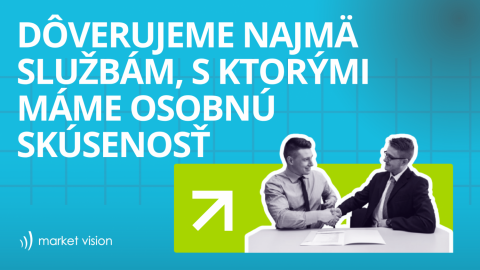 Dôverujeme najmä službám, s ktorými máme osobnú skúsenosť
